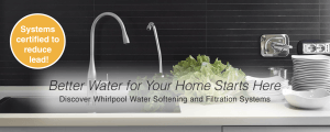 Better water for your home starts here. Discover Whirlpool water softening and filtration systems
