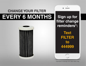 Sign up for filter change reminders: Text FILTER to 444999